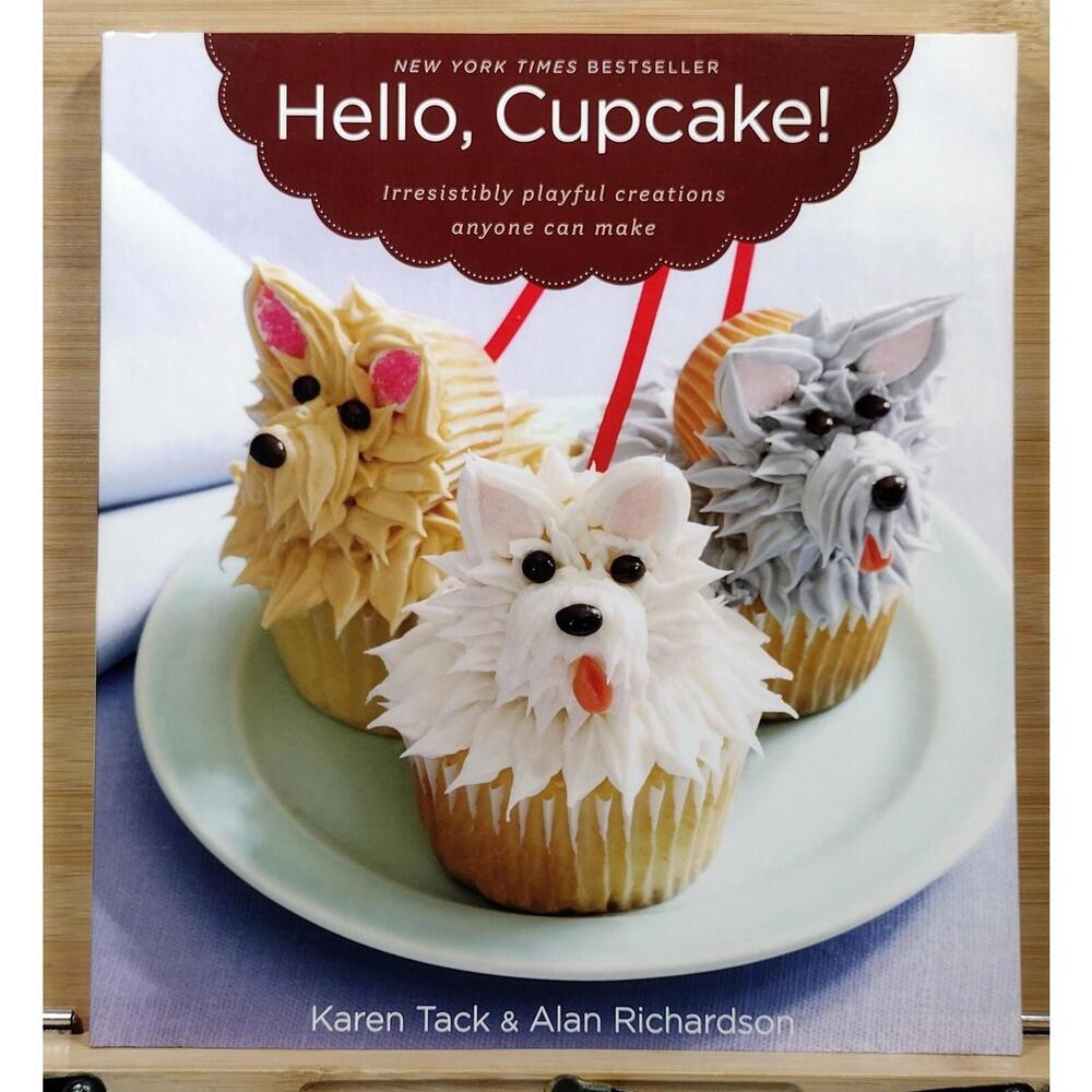 Hello,‎ Cupcake! Irresistibly Playful Creations Anyone Can Make by Karen Tack &